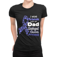 I Wear Periwinkle For My Dad - Esophageal Cancer Awareness Ladies Fitted T-shirt | Artistshot