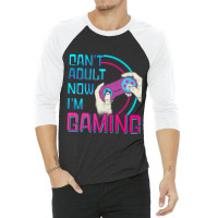 Can't Adult Now I'm Gaming  Controller Funny Video Games 3/4 Sleeve Shirt | Artistshot