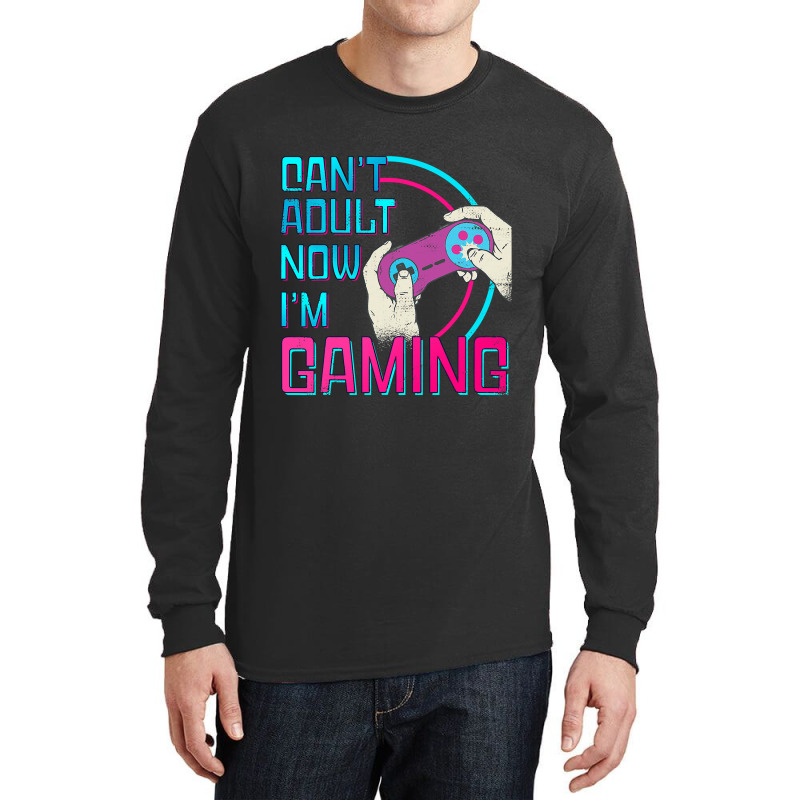 Can't Adult Now I'm Gaming  Controller Funny Video Games Long Sleeve Shirts | Artistshot