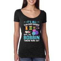 It's All Fun And Games Until The Bobbin Thread Runs Out Women's Triblend Scoop T-shirt | Artistshot