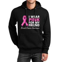 I Wear Pink For My Friend T  Ribbon Family Love Warrior Unisex Hoodie | Artistshot