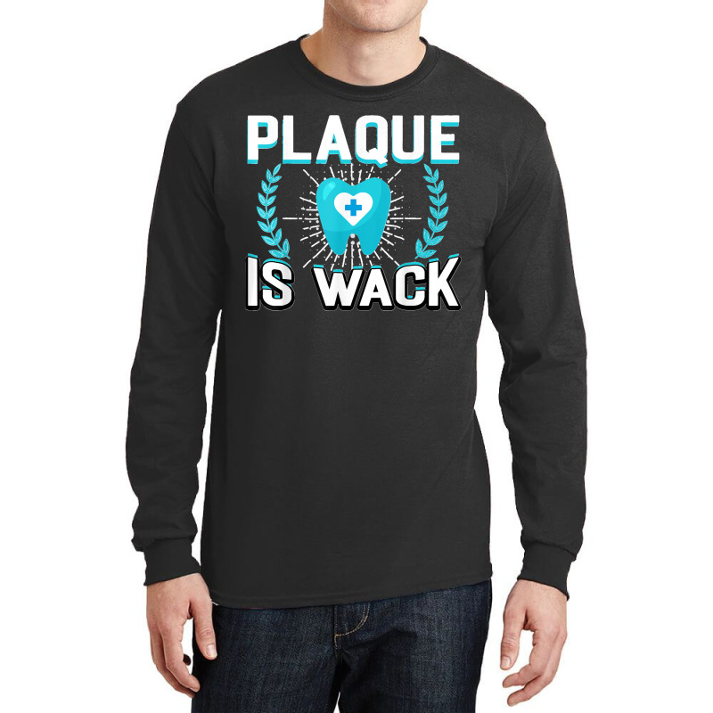 Plaque Is Wack Funny Dental Oral Hygienist Dentistry Dentist Long Sleeve Shirts | Artistshot