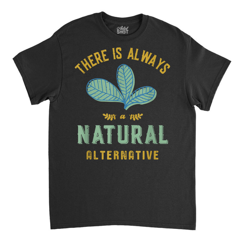 Natural Alternative Medicine Funny Herbalist And Herbalism T Shirt Classic T-shirt by susanzqbraigu | Artistshot