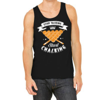 Stop Talking Start Chalking For A Billiard Billiards Cue T Shirt Tank Top | Artistshot