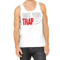 Trapping Shut Your Trap Hunting Trapper T Shirt Tank Top | Artistshot