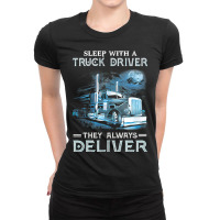 Sleep With A Truck Driver They Always Deliver Funny Trucker 469 Ladies Fitted T-shirt | Artistshot