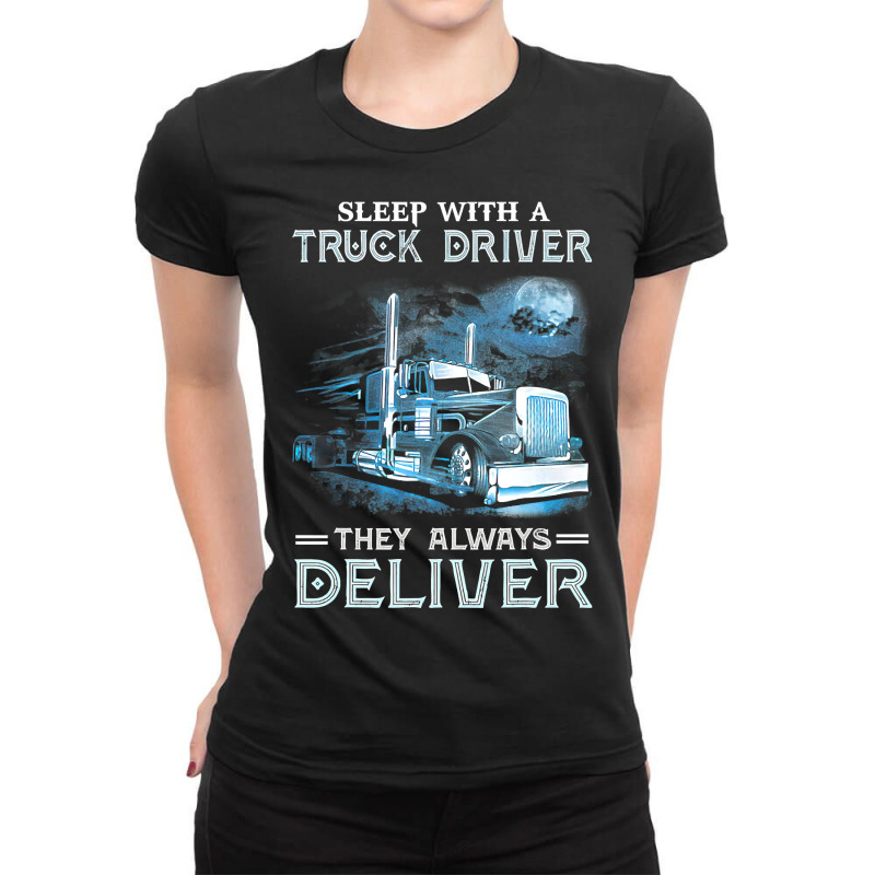 Sleep With A Truck Driver They Always Deliver Funny Trucker 469 Ladies Fitted T-Shirt by pester | Artistshot