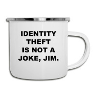 Identity Theft Is Not A Joke, Jim Identity Theft Is Not A Joke Jim Camper Cup | Artistshot