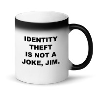 Identity Theft Is Not A Joke, Jim Identity Theft Is Not A Joke Jim Magic Mug | Artistshot