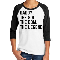 Mens Daddy The Sir The Dom The Legend Tshirt For Men Dominants Youth 3/4 Sleeve | Artistshot