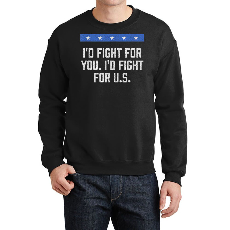 I'd Fight For Us Patriotic American Patriotism Usa T Shirt Crewneck Sweatshirt by roopeedwrich76 | Artistshot