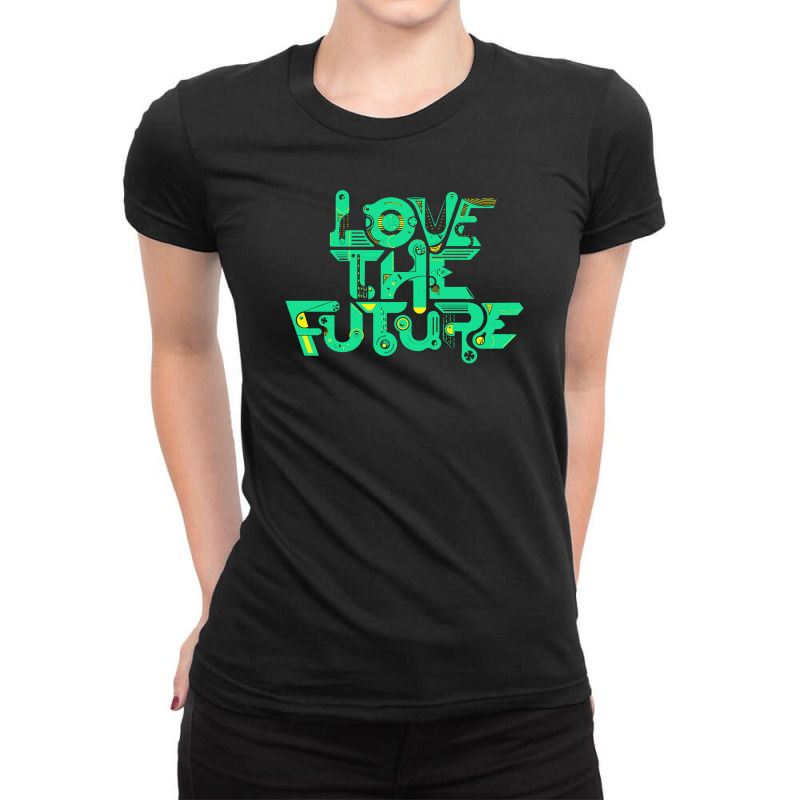 Love The Future Ladies Fitted T-Shirt by Buckstore | Artistshot