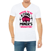 Proud To Be The Daughter Of A Coal Miner Coal Miner Girl T Shirt V-neck Tee | Artistshot