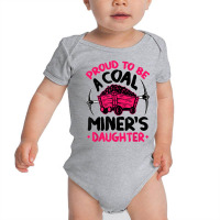 Proud To Be The Daughter Of A Coal Miner Coal Miner Girl T Shirt Baby Bodysuit | Artistshot