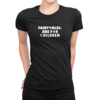 Fairytales Are For Children Ladies Fitted T-shirt | Artistshot