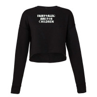 Fairytales Are For Children Cropped Sweater | Artistshot