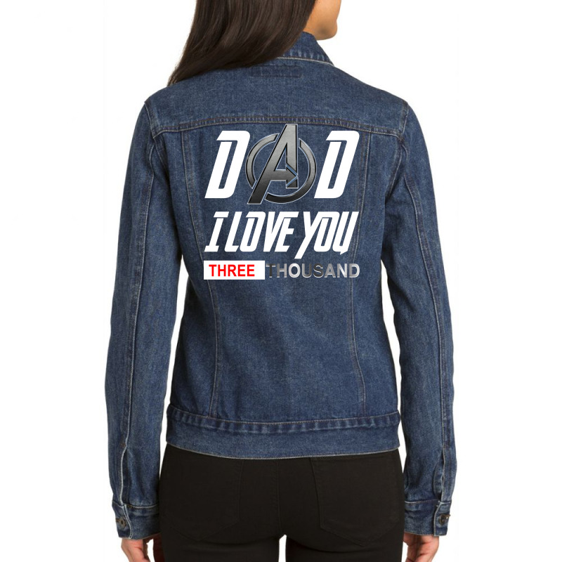 Dad I Love You 3000 Ladies Denim Jacket by tshiart | Artistshot