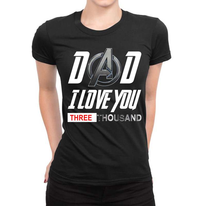 Dad I Love You 3000 Ladies Fitted T-Shirt by tshiart | Artistshot