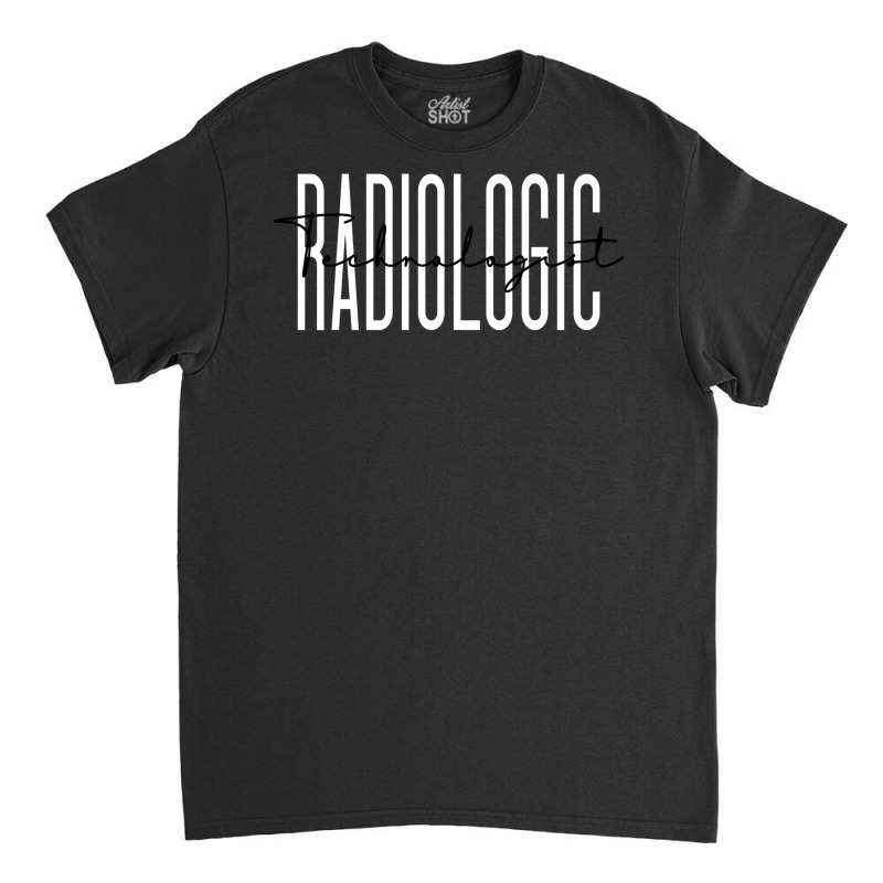 Radiologic Technologist Radiology X Ray Rad Tech Sweatshirt Classic T-shirt by summeyveulricket | Artistshot