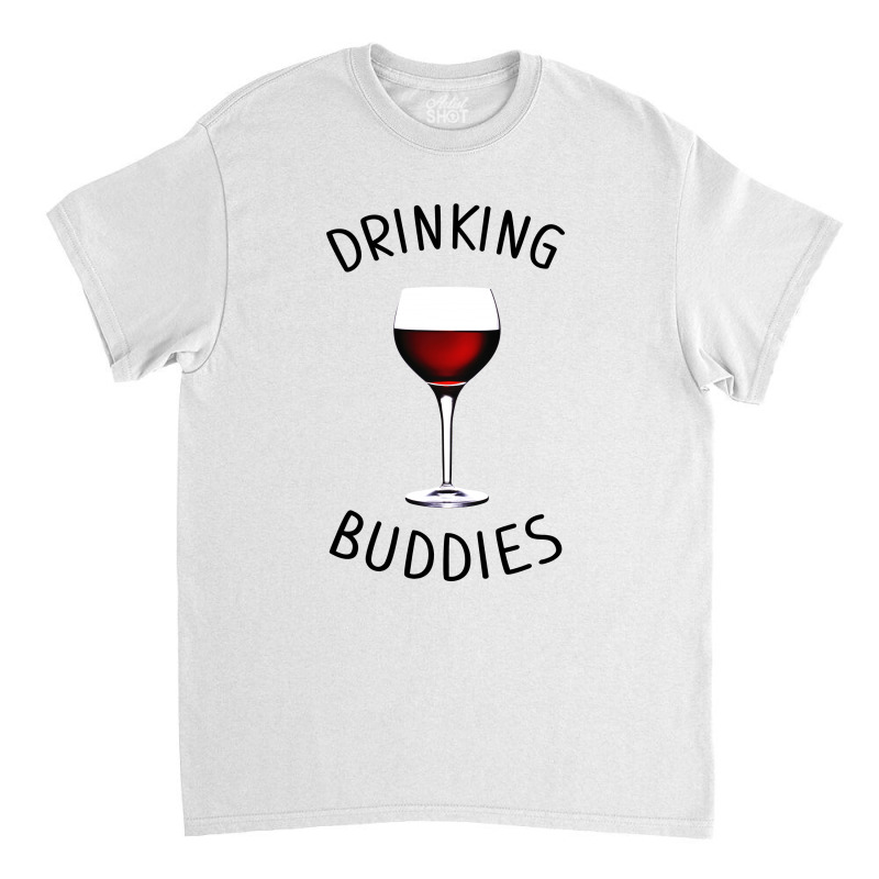 Drinking Buddies Wine Glasses Classic T-shirt by Artees Artwork | Artistshot