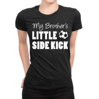 Kids My Brother's Little Side Kick Soccer Younger Sibling T Shirt Ladies Fitted T-shirt | Artistshot