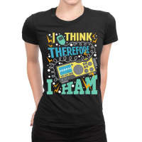 I Think Therefore I Ham   Ham Radio Amateur Radio Operator T Shirt Ladies Fitted T-shirt | Artistshot