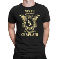 Never Underestimate The Power Of A Chaplain T-shirt | Artistshot