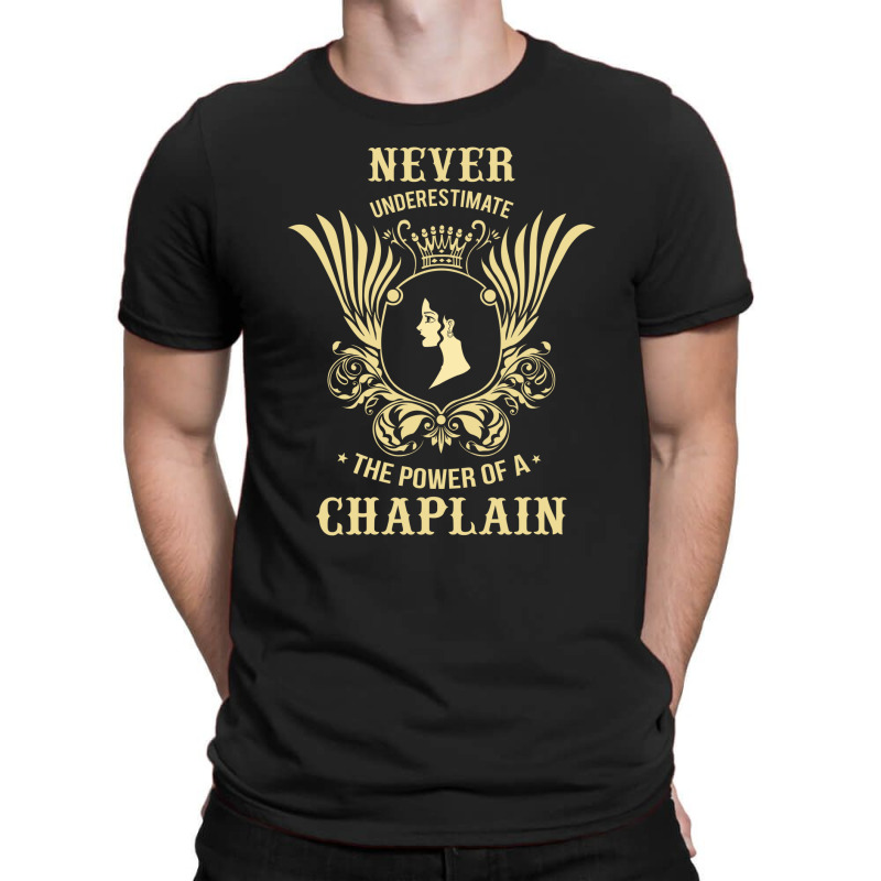 Never Underestimate The Power Of A Chaplain T-Shirt by thanchashop | Artistshot