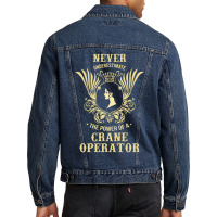 Never Underestimate The Power Of A Crane Operator Men Denim Jacket | Artistshot