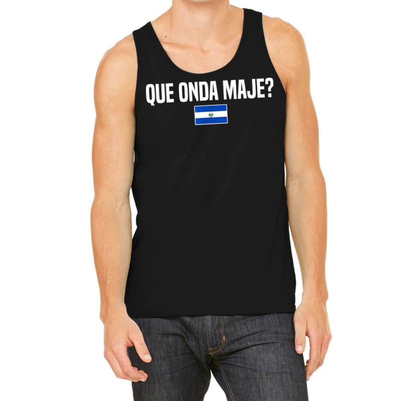 Que Onda Maje Salvadoran Slang El Salvador Flag T Shirt Tank Top | Artistshot