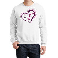 Love The Wine You're With Funny T Shirt Crewneck Sweatshirt | Artistshot