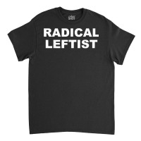 Radical Leftist I'm The Radical Left Wing Vote Blue 2020 T Shirt Classic T-shirt | Artistshot