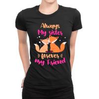 Always My Sister Forever My Friend Sisters Fox Girls Sibling Ladies Fitted T-shirt | Artistshot