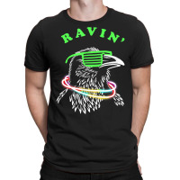 Ravin Raven Rave Party Neon Bird Funny Tee T Shirt T-shirt | Artistshot