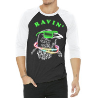 Ravin Raven Rave Party Neon Bird Funny Tee T Shirt 3/4 Sleeve Shirt | Artistshot