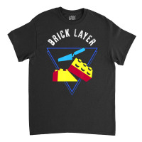 Brick Layer Big Building Blocks Engineer Toy Master Builder Classic T-shirt | Artistshot