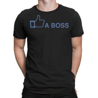 Like A Boss T-shirt | Artistshot