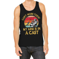 Fisherman, I Can't Work Today My Arm Is In A Cast, Funny T Shirt Copy Tank Top | Artistshot