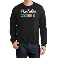 Mistakes Help Us Grow For Teacher And Student Inspiration T Shirt Crewneck Sweatshirt | Artistshot