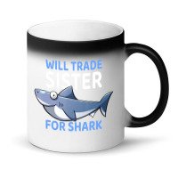 Will Trade Sister For Shark I Shark Fish I Kids Shark Magic Mug | Artistshot