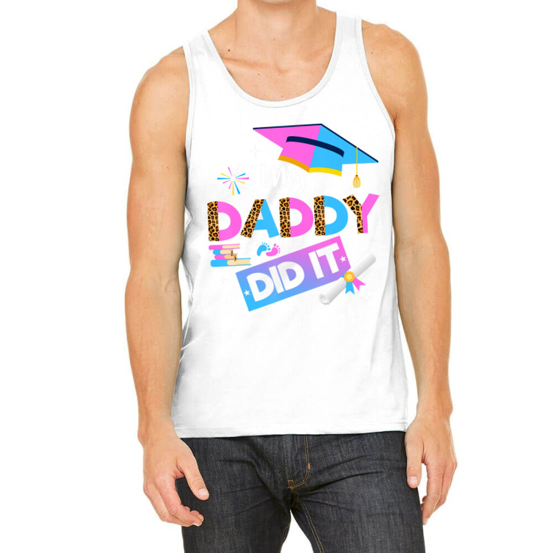 My Daddy Did It Graduation Graduated Dad Proud Children Tank Top | Artistshot