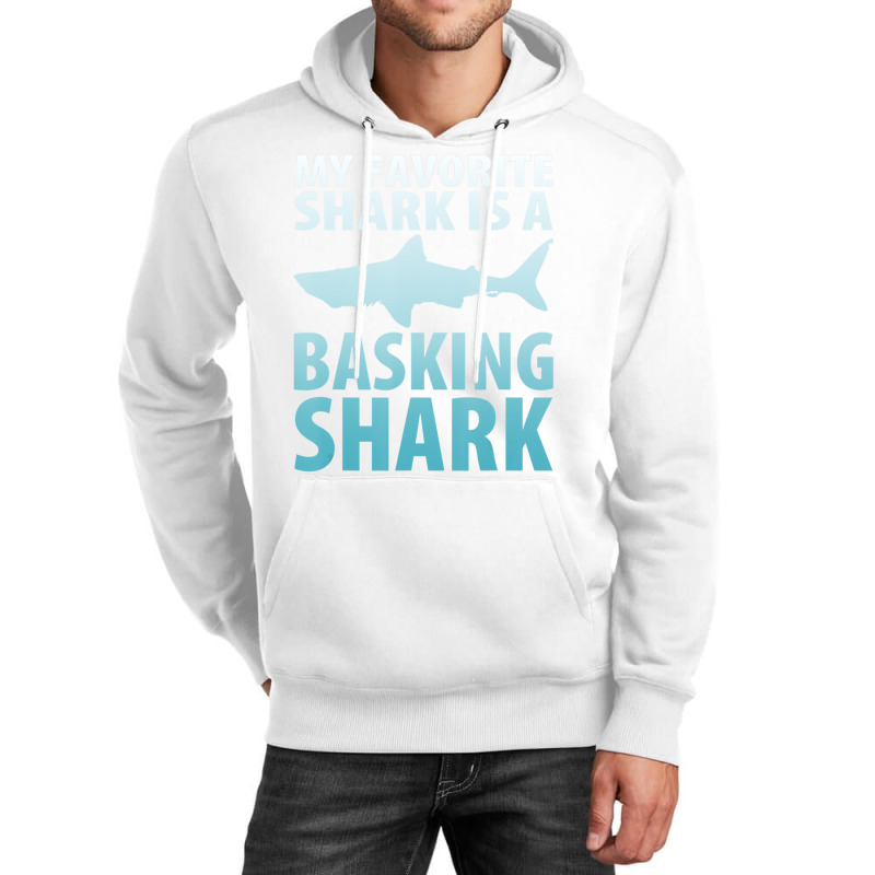 My Favorite Shark Is A Basking Shark Ocean Unisex Hoodie by bulgerfereds | Artistshot