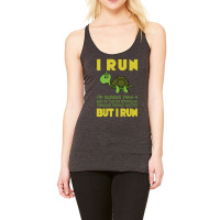 I Run But I Run Racerback Tank | Artistshot