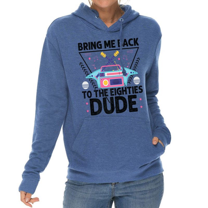 Bring Me Back To The Eighties Dude - Retro 80's Costume Cartoon Charac Lightweight Hoodie | Artistshot