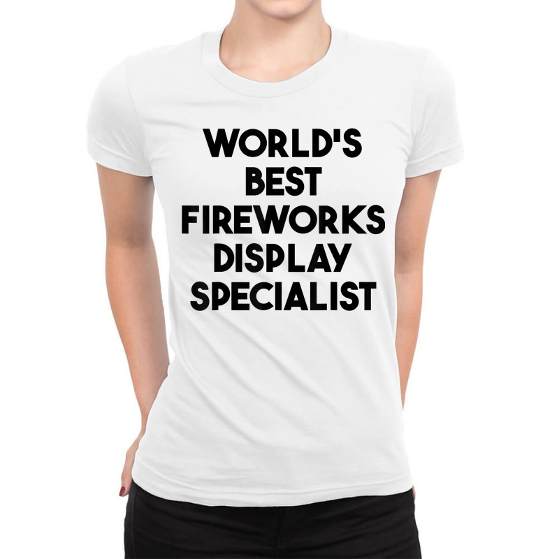 World's Best Fireworks Display Specialist T Shirt Ladies Fitted T-Shirt by roopeedwrich76 | Artistshot