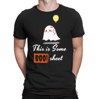 This Is Some Boo Sheet T  Shirt This Is Some Boo Sheet, Funny Hallowee T-shirt | Artistshot