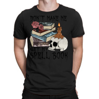 Witch Halloween T  Shirt Don't Make Me Get My Spell Book T  Shirt T-shirt | Artistshot