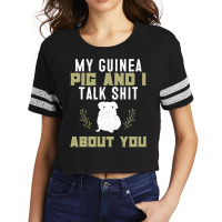 My Guinea Pig And I Talk Shit About You  Pet Owner Hoodie Scorecard Crop Tee | Artistshot