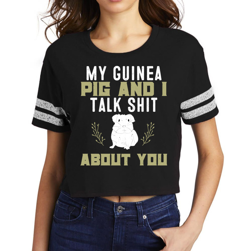 My Guinea Pig And I Talk Shit About You  Pet Owner Hoodie Scorecard Crop Tee by RomanAllen89 | Artistshot