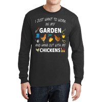 I Just Want To Work In My Garden And Hang Out With Chicken Long Sleeve Shirts | Artistshot